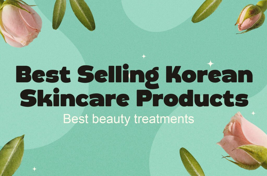 Best Selling Korean Skin Care Products